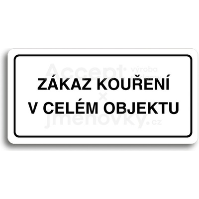 ACCEPT Piktogram ZÁKAZ KOUŘENÍ V CELÉM OBJEKTU - bílá tabulka - černý tisk