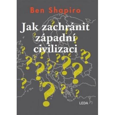 Jak zachránit západní civilizaci - Ben Shapiro