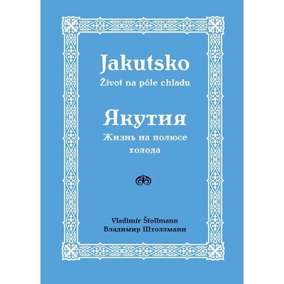 Jakutsko – život na póle chladu - Vladimír Štollmann