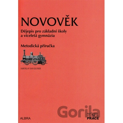 Novověk Metodická příručka pro ZŠ a víceletá gymnázia Jaroslav Jan Gloser