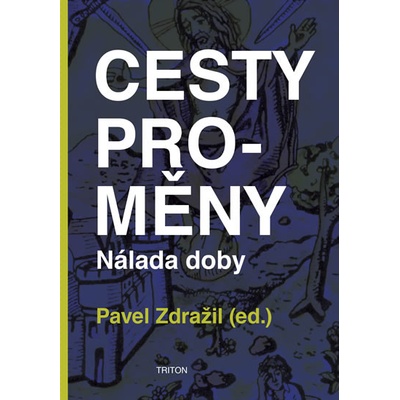 CESTY PROMĚNY – Nálada doby - Pavel Zdražil
