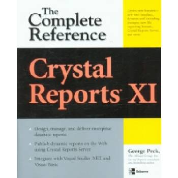 Crystal Reports XI: The Complete Reference | George Peck