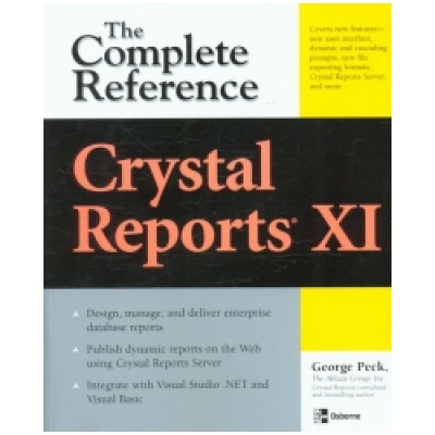 Crystal Reports XI: The Complete Reference | George Peck