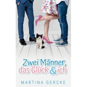 Zwei Manner, das Gluck und ich | Martina Gercke (ISBN: 9783750400566)