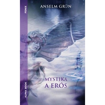 Mystika a erós - Anselm Grün