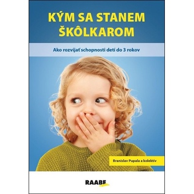 Kým sa stanem škôlkarom - Branislav Pupala, Zuzana Petrová, Zuzana Danišková, Lukáš Vaško, Markéta Filagová, Dana Masaryková, Zuzana Obertová