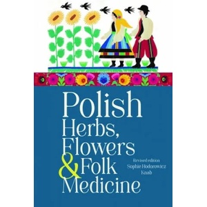Polish Herbs, Flowers & Folk Medicine: Revised Edition (ISBN: 9780781814140)
