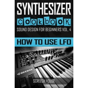 Synthesizer Cookbook | Screech House (ISBN: 9781797516127)