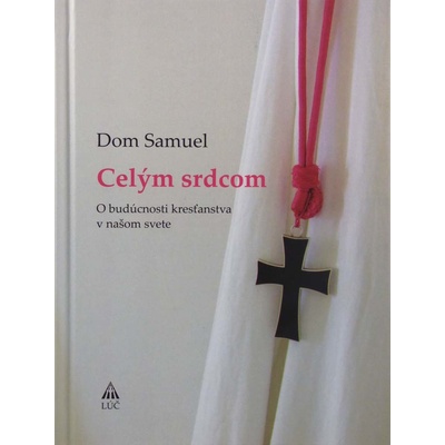 Celým srdcom - O budúcnosti kresťanstva v našom svete