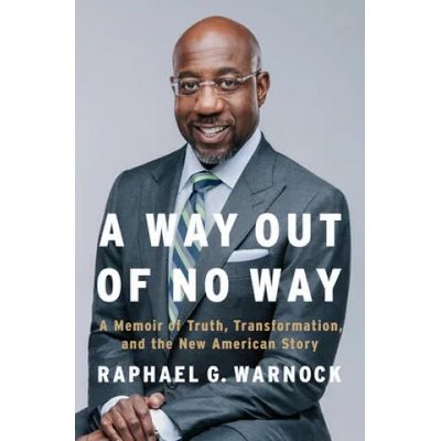 A Way Out of No Way: A Memoir of Truth, Transformation, and the New American Story | Raphael G. Warnock