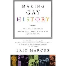 Making Gay History : The Half-Century Fight for Lesbian and Gay Equal Rights