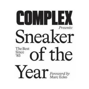 Complex Presents: Sneaker of the Year: The Best Since '85 | Complex Media, Inc (ISBN: 9781419745799)