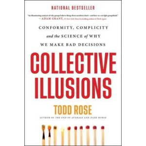 Collective Illusions : Conformity, Complicity, and the Science of Why We Make Bad Decisions | ROSE TODD (ISBN: 9780306925696)