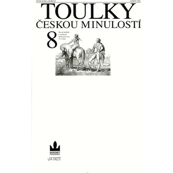 Toulky českou minulostí 8 - Slavné příběhy a osobnosti druhé poloviny 19. století - Hora Petr