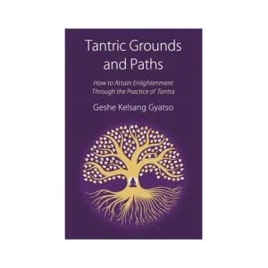 Tantric Grounds and Paths | Geshe Kelsang Gyatso (ISBN: 9781910368466)