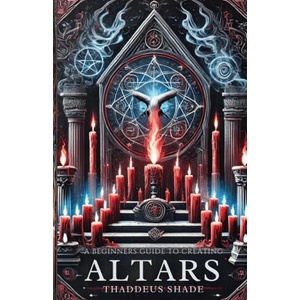 A Beginner's Guide to Creating Altars | Thaddeus Shade (2024)