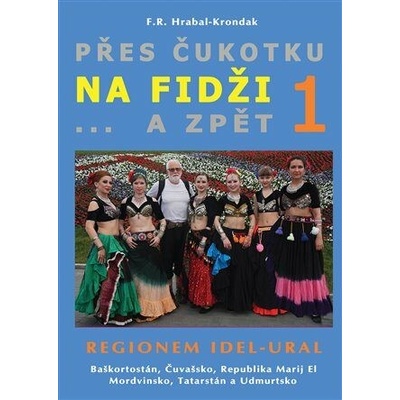 Přes Čukotku na Fidži a zpět 1 - Regionem Idel-Ural - F. R. Hrabal-Krondak
