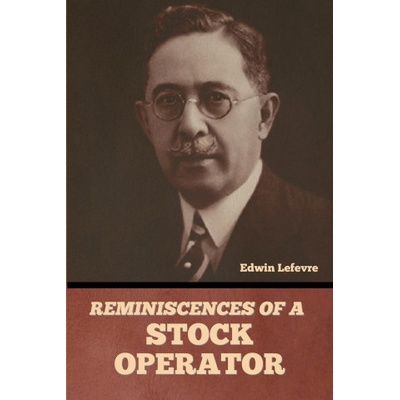 Reminiscences of a Stock Operator | Edwin Lefevre