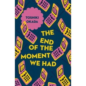 End of the Moment We Had | Toshiki Okada (ISBN: 9781782274162)