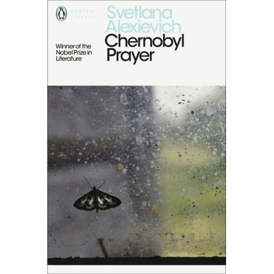 Chernobyl Prayer: A Chronicle of the Future - Svetlana Alexievich