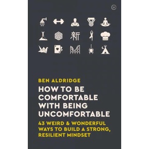 How to Be Comfortable with Being Uncomfortable | Aldridge, Ben (ISBN: 9781786783424)