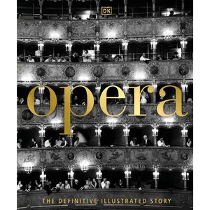 Opera: The Definitive Illustrated Story | Leslie Dunton-Downer (ISBN: 9780744056310)