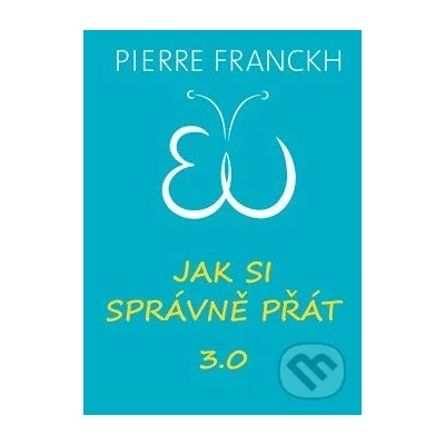 Jak si správně přát 3.0 - Pierre Franckh