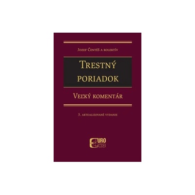 Trestný poriadok. Veľký komentár. 3. Aktualizované vydanie - Jozef Čentéš