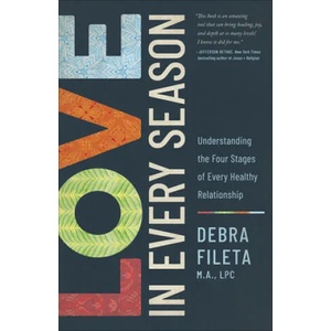Love in Every Season: Understanding the Four Stages of Every Healthy Relationship | Debra Fileta (ISBN: 9780736977593)