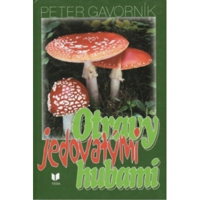 Otravy jedovatými hubami - Peter Gavorník