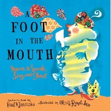 A Foot in the Mouth: Poems to Speak, Sing, and Shout Janeczko Paul B. Paperback