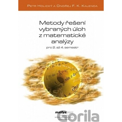 Metody řešení vybraných úloh z matematické analýzy (2. opravené vydání)