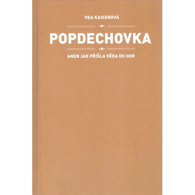 Popdechovka aneb Jak přišla věda do hor - Vea Kaiserová, Jitka Nešporová