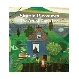 Simple Pleasures: The Art of Doris Lee | Melissa Wolfe, John Fagg, Tom Wolf (ISBN: 9781911282679)