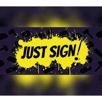 Just Sign!