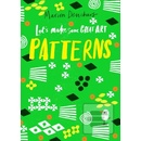 Lets Make Some Great Art: Patterns