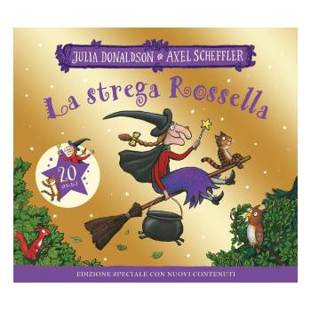 strega Rossella. 20 anni | Julia Donaldson, Axel Scheffler