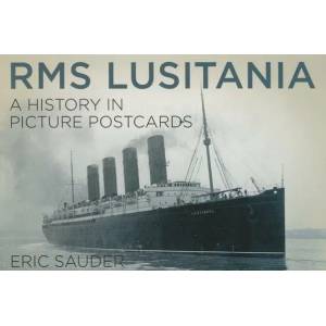RMS Lusitania: A History in Picture Postcards (ISBN: 9780750962803)