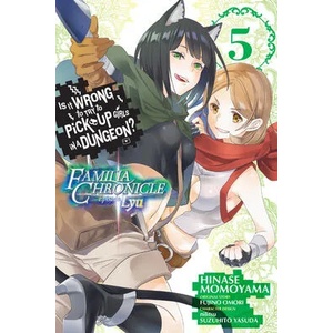 Is It Wrong to Try to Pick Up Girls in a Dungeon? Familia Chronicle Episode Lyu, Vol. 5 (ISBN: 9781975331863)
