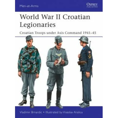 World War II Croatian Legionaries | Vladimir Brnardic