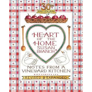 Heart of the Home: Notes from a Vineyard Kitchen 30th Anniversary Edition | Susan Branch, Susan Branch (ISBN: 9780996044035)