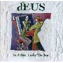 DEUS: IN A BAR, UNDER THE SEA CD