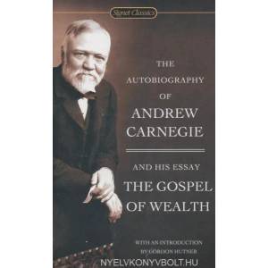 Autobiography Of Andrew Carnegie And The Gospel Of Wealth (ISBN: 9780451530387)