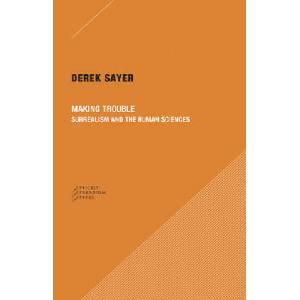 Making Trouble - Surrealism and the Human Sciences | Derek Sayer (ISBN: 9780996635523)
