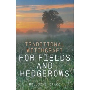 Traditional Witchcraft for Fields and Hedgerows | Melusine Draco (ISBN: 9781846948015)