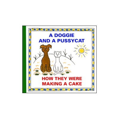 A Doggie and a Pussycat How They Were Making a Cake