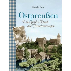 Ostpreußen - Das große Buch der Familienrezepte | Harald Saul (ISBN: 9783809438144)