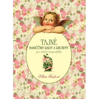 Tajné babiččiny rady a recepty - Klára Trnková
