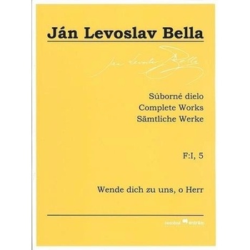 Súborné dielo F:I, 5 - Wende dich zu uns, o Herr Ján Levoslav Bella