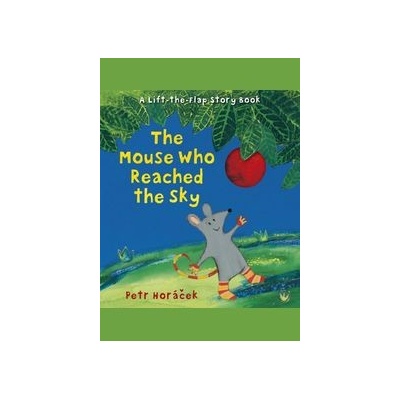 Mouse Who Reached the Sky - Horacek Petr